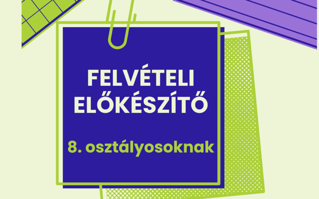 Felvételi előkészítő 8. osztályosoknak